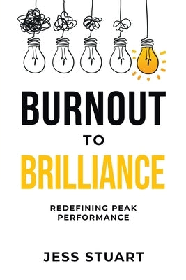 Burnout to Brilliance by Stuart, Jess