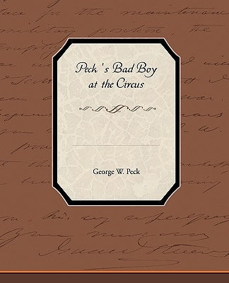Peck S Bad Boy at the Circus by Peck, George W.