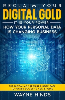 Reclaim Your Digital Gold by Hinds, Wayne A.