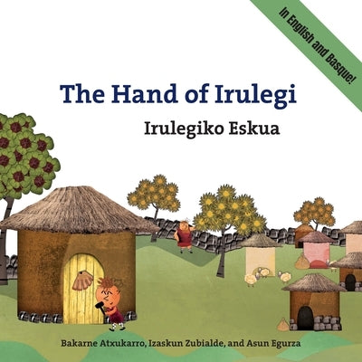 The Hand of Irulegi: Bilingual English-Basque Edition by Atxukarro Estomba, Bakarne