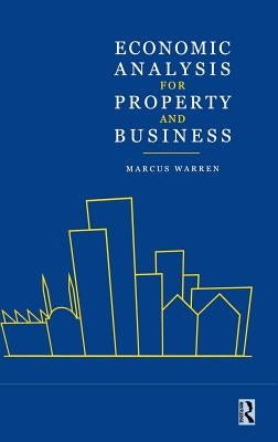 Economic Analysis for Property and Business by Warren, Marcus