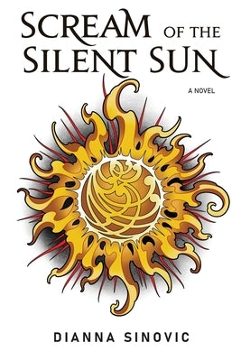 Scream of the Silent Sun by Sinovic, Dianna