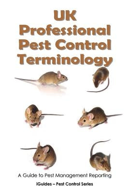 UK Professional Pest Control Terminology: A Guide to Pest Management Reporting by Iguides