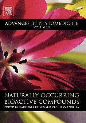 Naturally Occurring Bioactive Compounds: Volume 3 by Rai, Mahendra