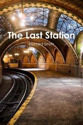 The Last Station by Smith, Richard