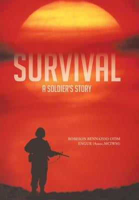 Survival: A Soldier's Story by Engur, Robeson Bennazoo Otim