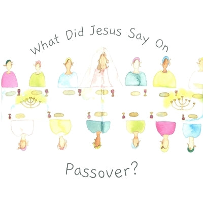 What did Jesus say on Passover? by Virissimo, L.