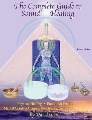 The Complete Guide to Sound Healing by Gibson, David
