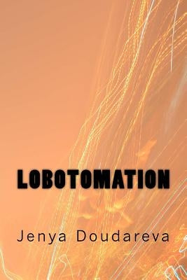 Lobotomation by Doudareva, Jenya