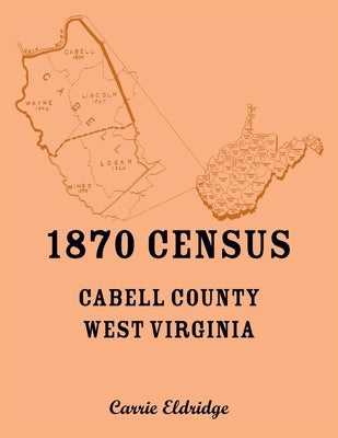 1870 Census, Cabell County, West Virginia by Eldridge, Carrie