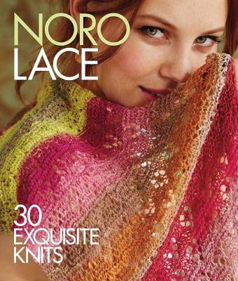 Noro Lace: 30 Exquisite Knits by Sixth&spring Books