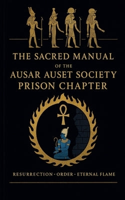 The Sacred Manual Of The Ausar Auset Society Prison Chapter by Doc), Ausar Auset Society Prison Chap