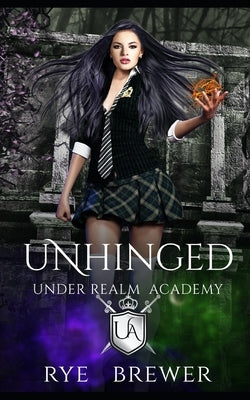 Unhinged: Witches vs Necromancers vs Dragons by Brewer, Rye
