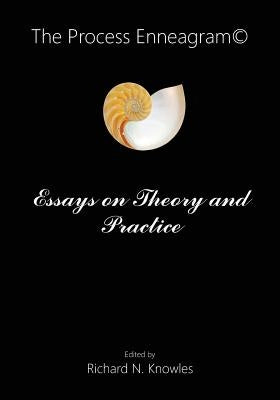 The Process Enneagram(c): Essays on Theory and Practice by Knowles, Richard