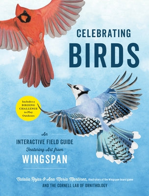 Celebrating Birds: An Interactive Field Guide Featuring Art from Wingspan by Rojas, Natalia