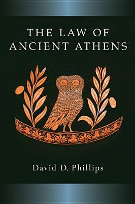 The Law of Ancient Athens by Phillips, David