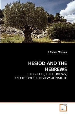 Hesiod and the Hebrews by Manning, E. Nathan