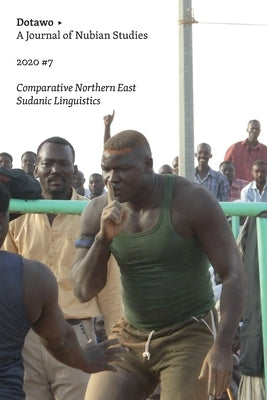 Dotawo: A Journal of Nubian Studies 7: Comparative Northern East Sudanic Linguistics by Van Gerven Oei, Vincent W. J.