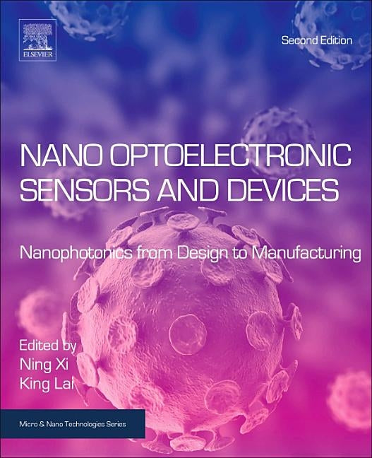 Nano Optoelectronic Sensors and Devices: Nanophotonics from Design to Manufacturing by XI, Ning