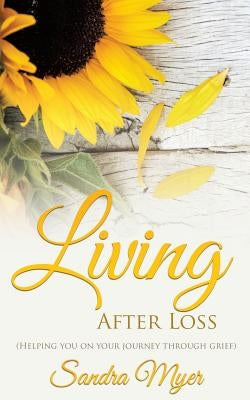 Living After Loss by Myer, Sandra