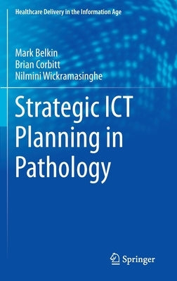 Strategic ICT Planning in Pathology by Belkin, Markus