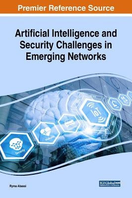 Artificial Intelligence and Security Challenges in Emerging Networks by Abassi, Ryma