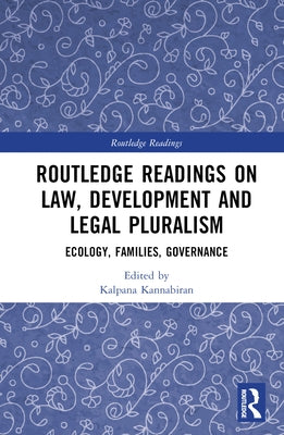 Routledge Readings on Law, Development and Legal Pluralism: Ecology, Families, Governance by Kannabiran, Kalpana