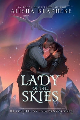 Lady of the Skies: The Complete Bound by Dragons Series by Klapheke, Alisha