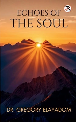 Echoes of the Soul by Elayadom, Gregory