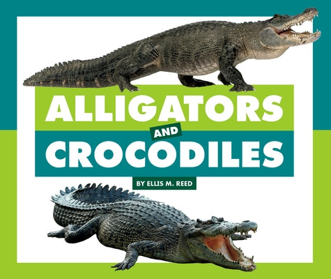Alligators and Crocodiles by Reed, Ellis M.