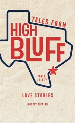 Tales from High Bluff: Love Stories by Jolley, Matt
