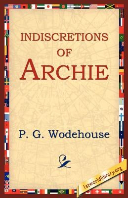 Indiscretions of Archie by Wodehouse, P. G.