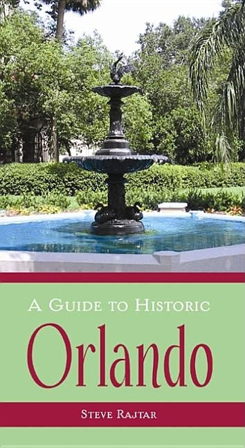 A Guide to Historic Orlando by Rajtar, Steve