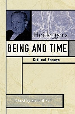 Heidegger's Being and Time: Critical Essays by Polt, Richard