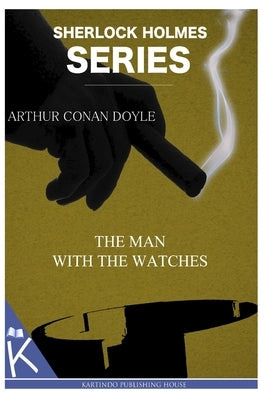 The Man with the Watches by Doyle, Arthur Conan