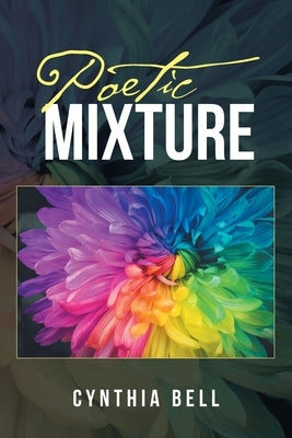 Poetic Mixture by Bell, Cynthia