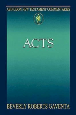 Abingdon New Testament Commentaries: Acts by Gaventa, Beverly Roberts