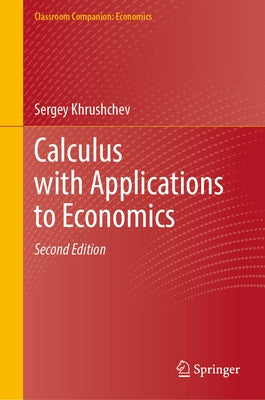 Calculus with Applications to Economics by Khrushchev, Sergey