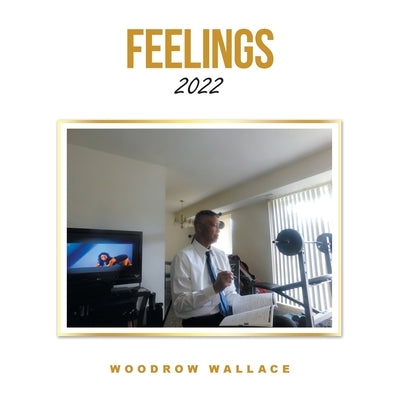 Feelings: 2022 by Wallace, Woodrow