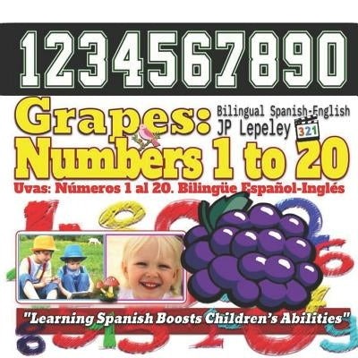 Grapes: Numbers 1 to 20. Bilingual Spanish-English: Uvas: Números 1 al 20. Bilingüe Español-Inglés by Lepeley, Jp