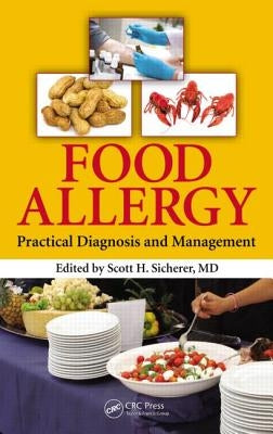 Food Allergy: Practical Diagnosis and Management by Sicherer, Scott H.