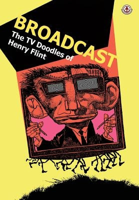 Broadcast: The TV Doodles of Henry Flint by Dethan, Cy