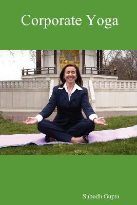 Corporate Yoga by Gupta, Subodh