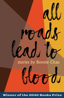 All Roads Lead to Blood by Chau, Bonnie
