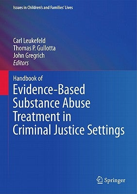Handbook of Evidence-Based Substance Abuse Treatment in Criminal Justice Settings by Leukefeld, Carl