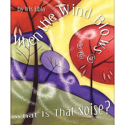 When The Wind Blows...What Is That Noise? by Ebia, Iris
