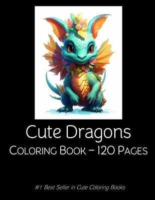 Dragons Coloring Book: Dragon Coloring Book For Kids Children 120 pages by Press, Rosey