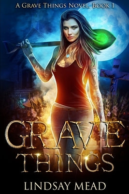 Grave Things by Mead, Lindsay