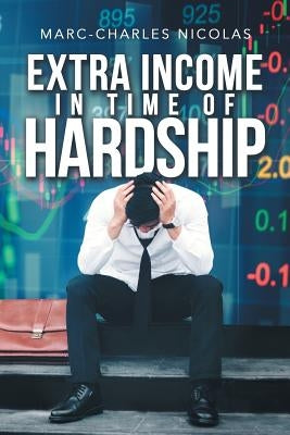 Extra Income in Time of Hardship by Nicolas, Marc-Charles
