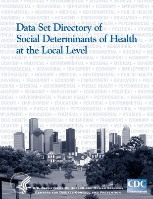 Data Set Directory of Social Determinants of Health at the Local Level by And Prevention, Centers for Disease Cont